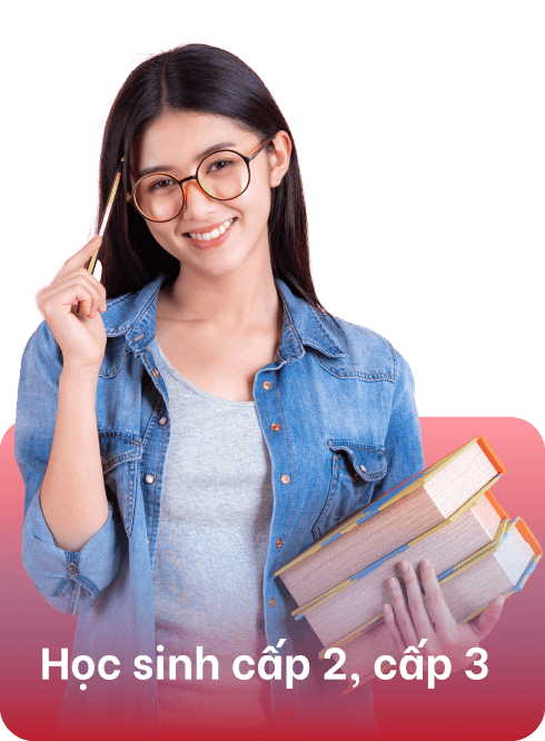 Học sinh cấp 2, cấp 3